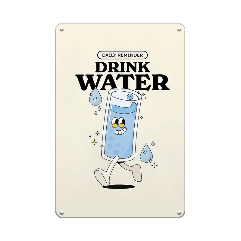 Daily Reminder Drink Water - Metal Sign