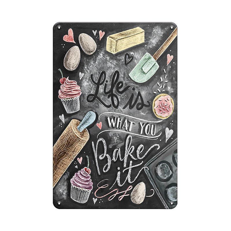 Life is What You Bake It - Metal Sign