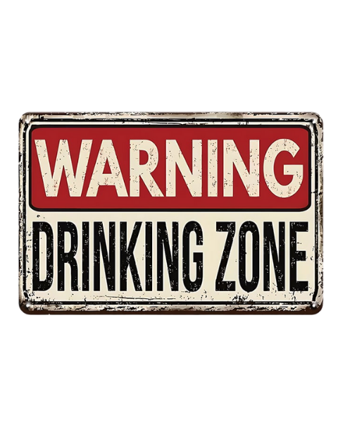 Warning Drinking Zone - Metal Sign