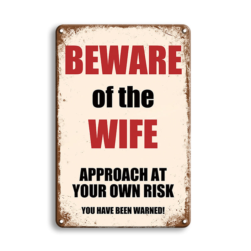 Funny "Beware of the Wife" Humorous Warning β Metal Sign