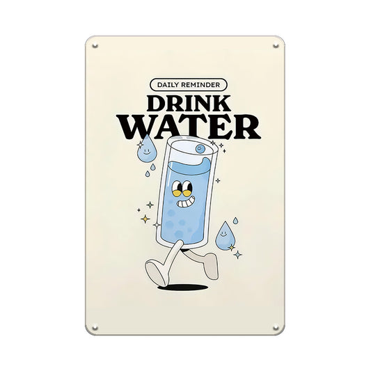 Daily Reminder Drink Water - Metal Sign