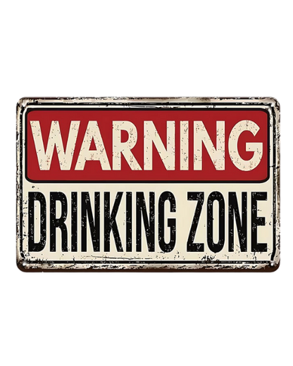 Warning Drinking Zone - Metal Sign