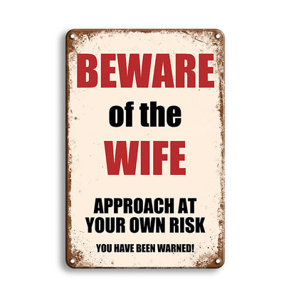 Funny "Beware of the Wife" Humorous Warning – Metal Sign