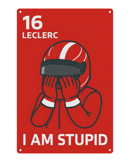 Charles Leclerc "I Am Stupid"  – Metal Sign