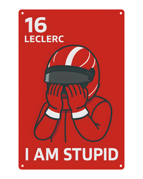 Charles Leclerc "I Am Stupid"  – Metal Sign