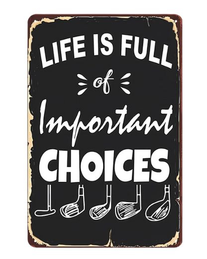 Golf Life Choices - Metal Sign